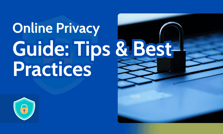 How to Secure Your Online Privacy in 2025